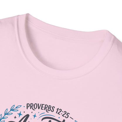 Proverbs 12:25 Anxiety Weighs Down the Heart, But a Kind Word Cheers It Up T-Shirt