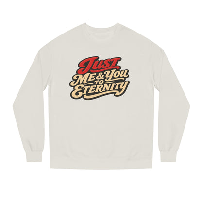 Just Me & You to Eternity Sweatshirt