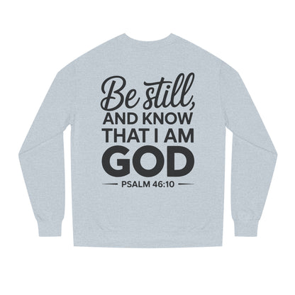 Faith Sweatshirt — "Be Still and Know That I Am God" Psalm 46:10 Christian Crewneck
