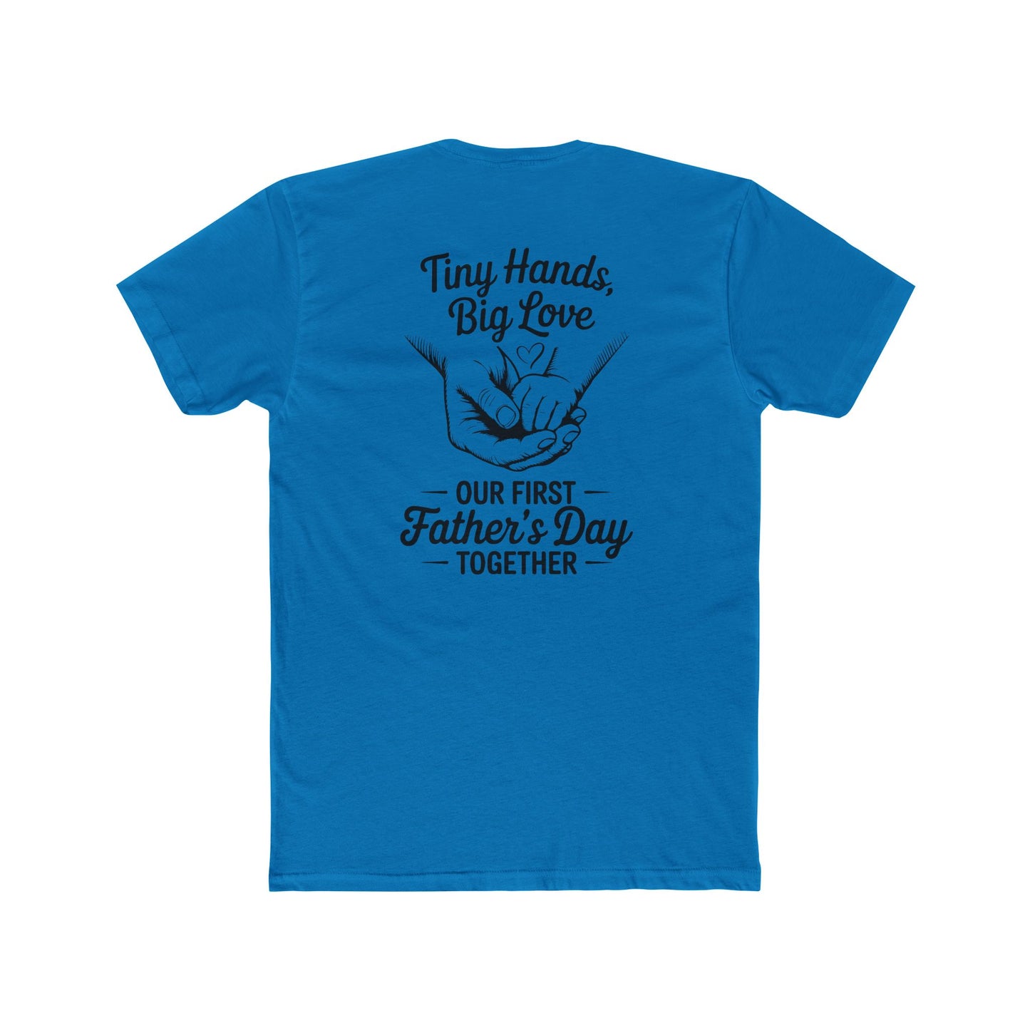 Father’s Day T-Shirt “Tiny Hands, Big Love — Our First Father’s Day Together”