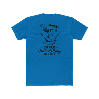 Father’s Day T-Shirt “Tiny Hands, Big Love — Our First Father’s Day Together”