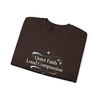 Quiet Faith Loud Compassion  Sweatshirt