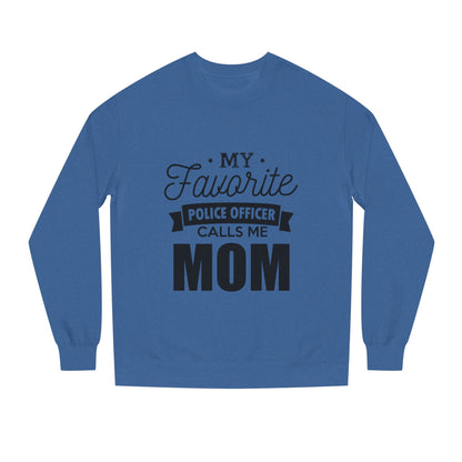 Mom of a Police Officer Sweatshirt — "My Favorite Police Officer Calls Me Mom"