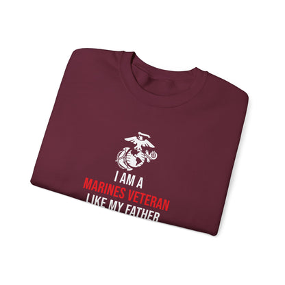 I Am A Marines Veteran Like My Father Before Me Sweatshirt