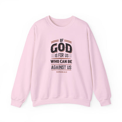 If God is for US WHO Can Be Against US - Romans 8:31 Sweatshirt