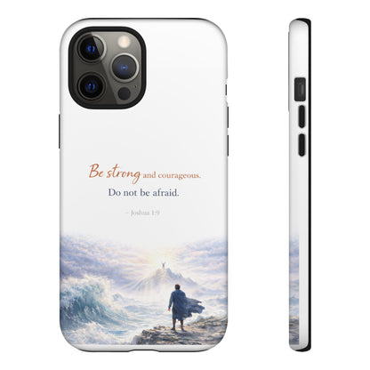 Inspirational 'Be Strong and Courageous' Phone Case — Joshua 1:9 Christian Protective Tough Case