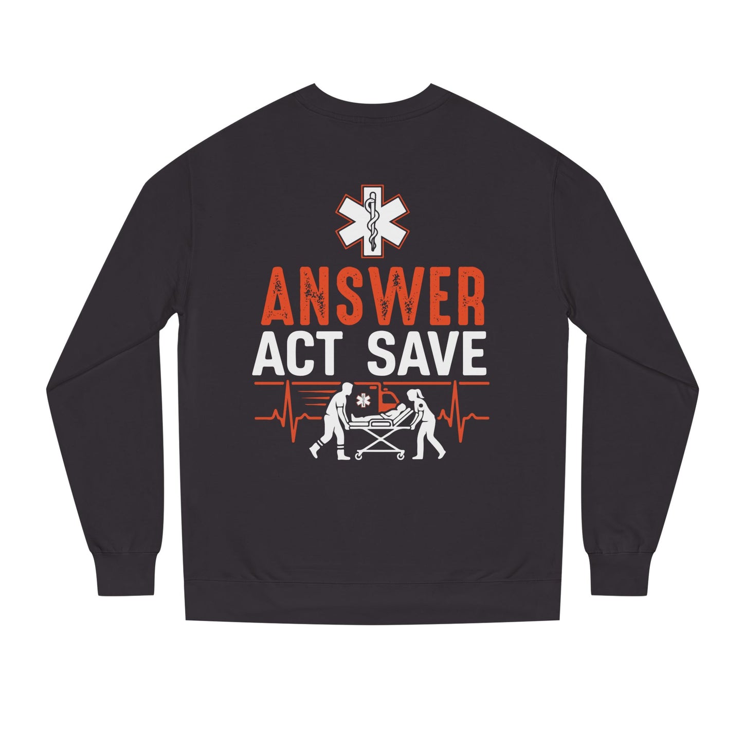 Answer Act Save Sweatshirt — EMT Paramedic Emergency Response Crewneck