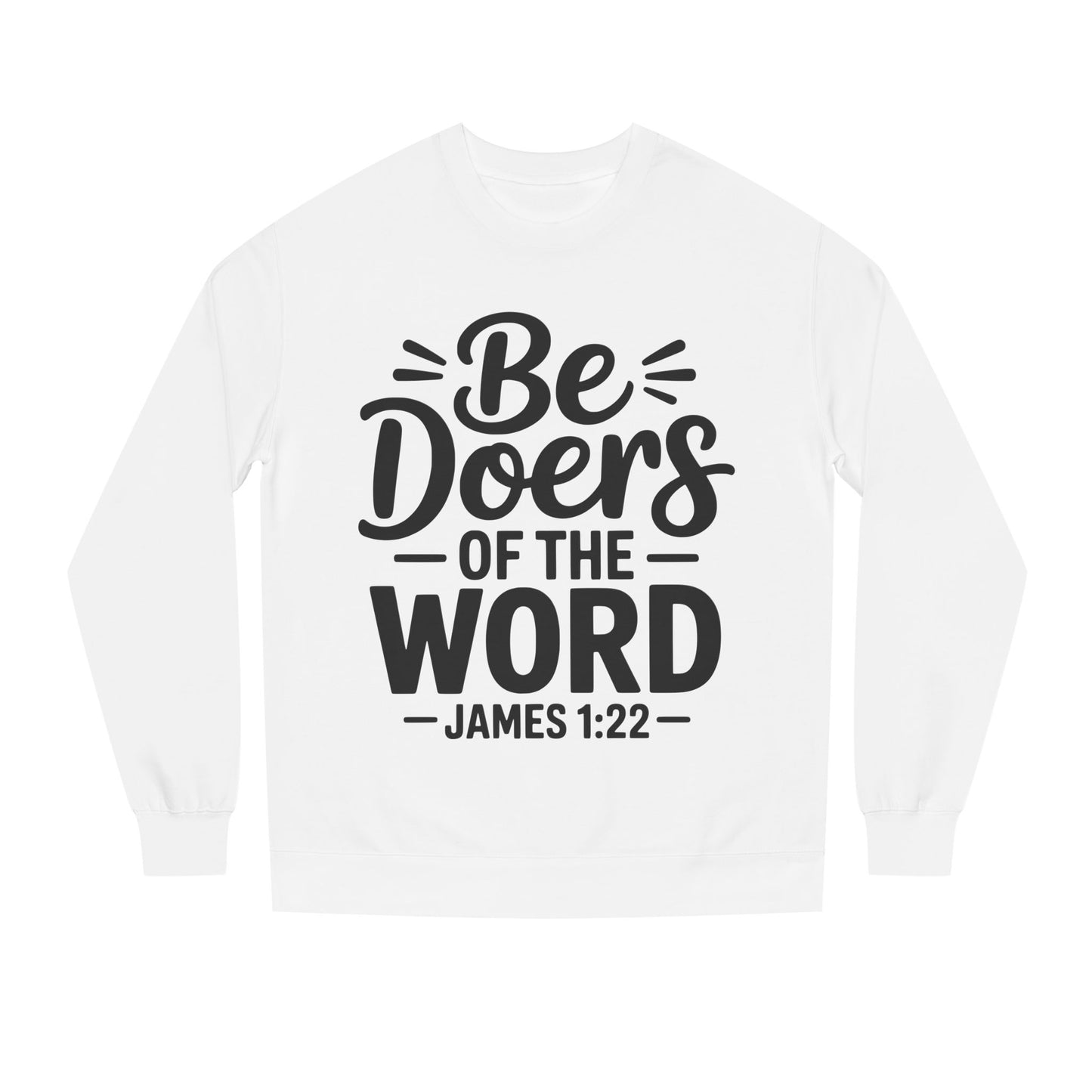 Be Doers of the Word Sweatshirt — James 1:22 Christian Crewneck