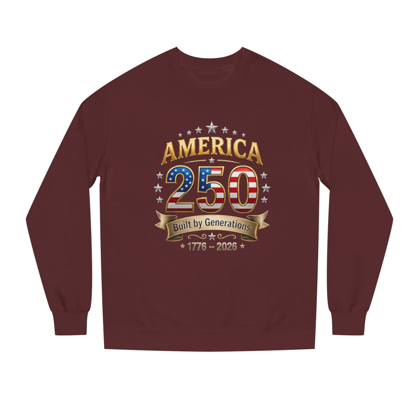 America 250 Sweatshirt — 'Built by Generations' 1776–2026 Patriotic Crewneck