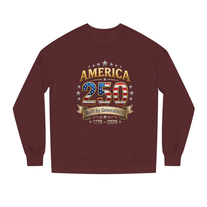 America 250 Sweatshirt — 'Built by Generations' 1776–2026 Patriotic Crewneck