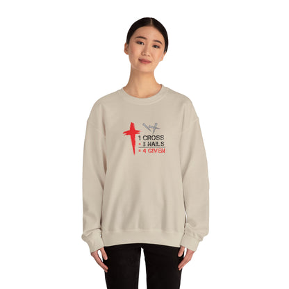 1 Cross + 3 Nails = 4 Given  Sweatshirt