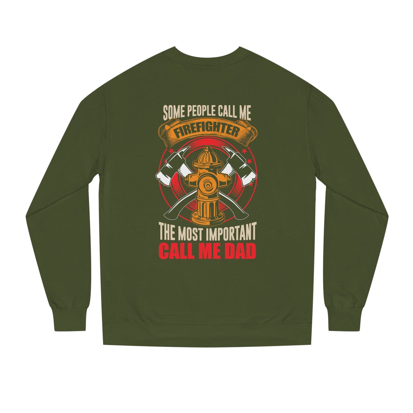 Firefighter Dad Sweatshirt — "Some People Call Me Firefighter, The Most Important Call Me Dad" Crewneck