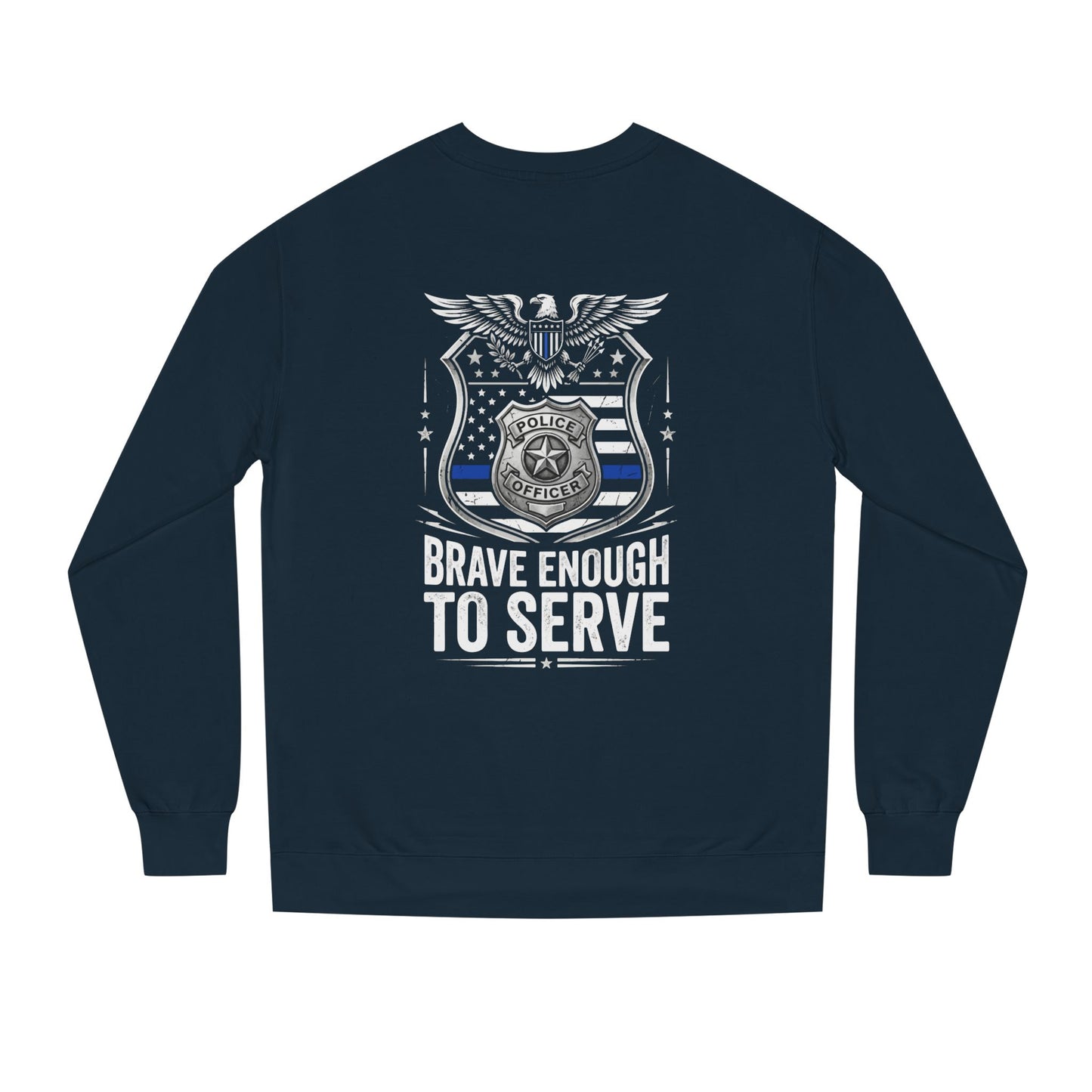Police Tribute Sweatshirt — "Brave Enough to Serve" Badge Crewneck