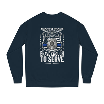 Police Tribute Sweatshirt — "Brave Enough to Serve" Badge Crewneck