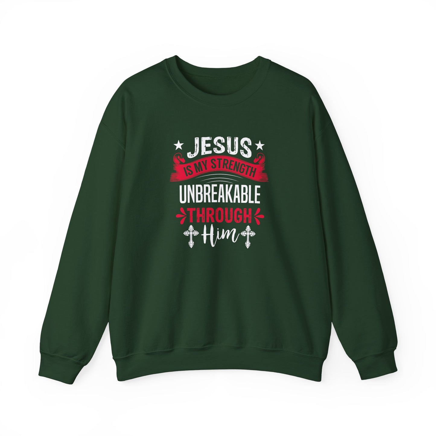 Jesus Is My Strength Unbreakable Through Him Sweatshirt
