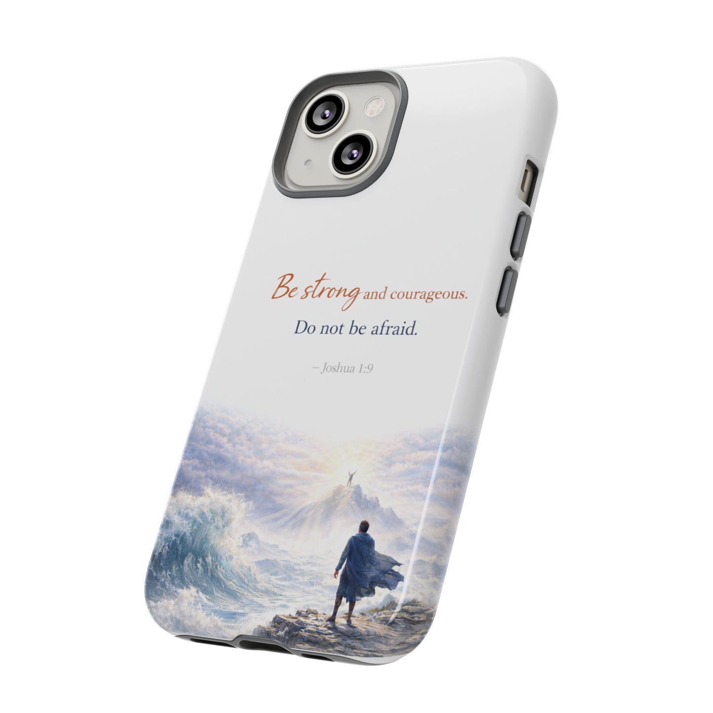 Inspirational 'Be Strong and Courageous' Phone Case