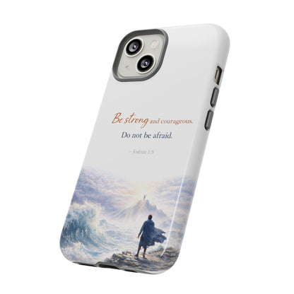 Inspirational 'Be Strong and Courageous' Phone Case