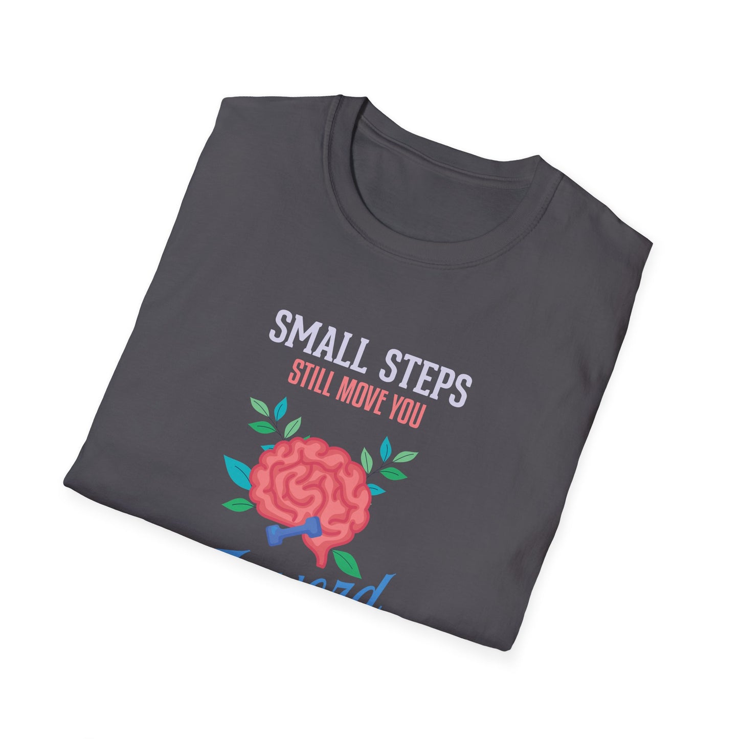 "Small Steps Still Move You Forward" T-Shirt