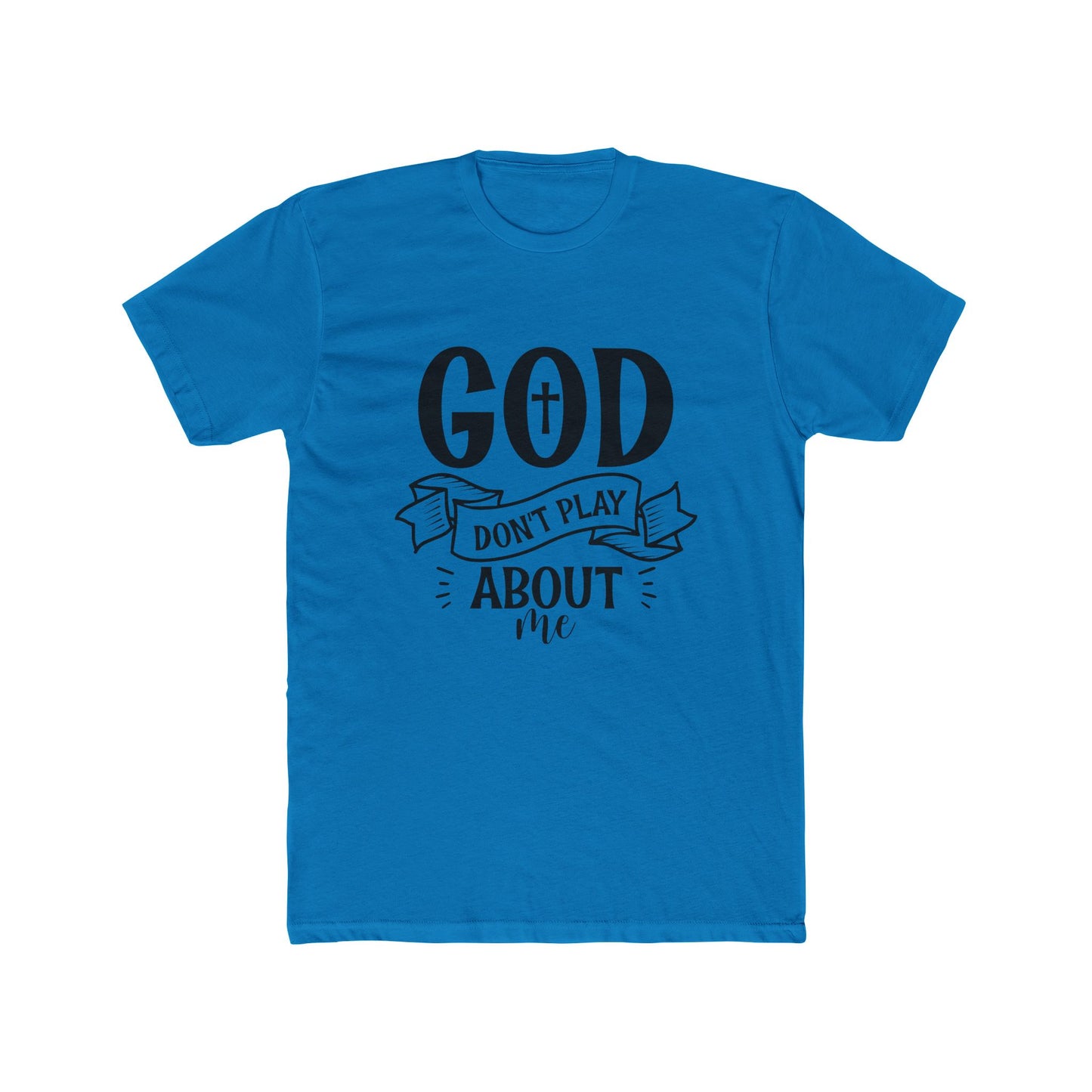 God Don't Play About Me T-Shirt