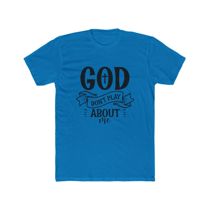God Don't Play About Me T-Shirt