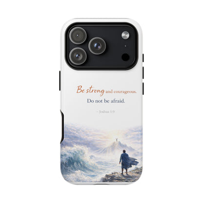 Inspirational 'Be Strong and Courageous' Phone Case
