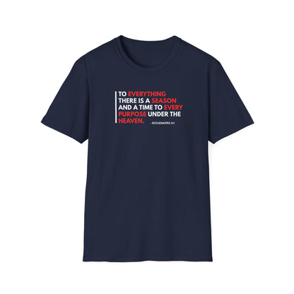 To Everything There is a Season and a Time to Every Purpose Under the Heaven - Ecclesiastes 3:1 T-Shirt