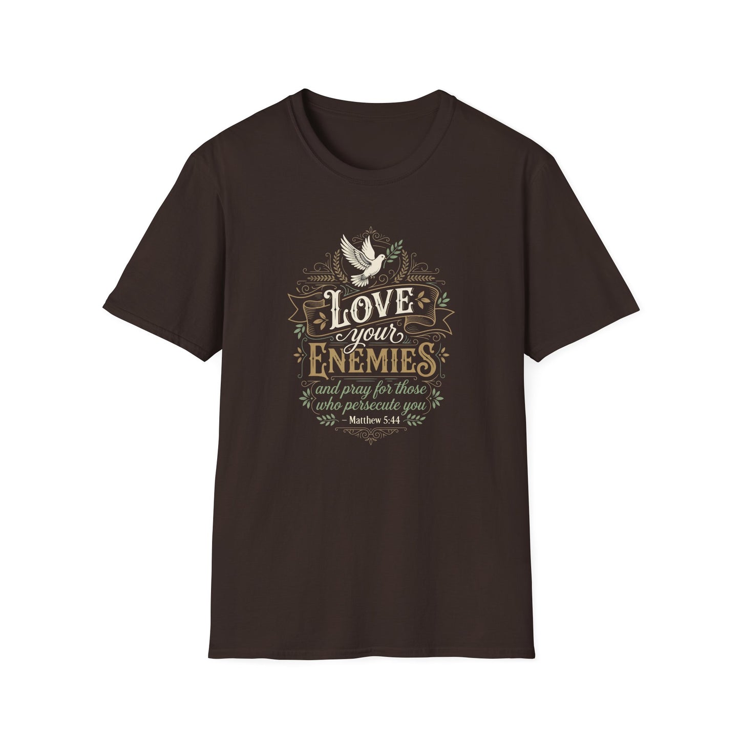 Love Your Enemies And Pray for Those WHO Persecute You - Matthew 5:44 T-Shirt