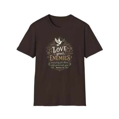 Love Your Enemies And Pray for Those WHO Persecute You - Matthew 5:44 T-Shirt