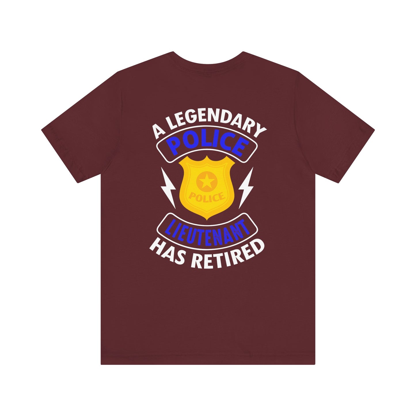 Retired Police Lieutenant T-Shirt — "A Legendary Police Lieutenant Has Retired"