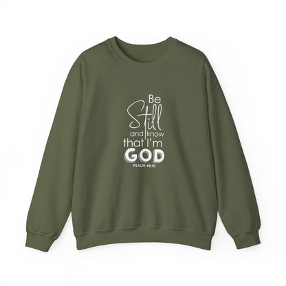 Be Still and Know That I'm God Psalm 46:10  Sweatshirt