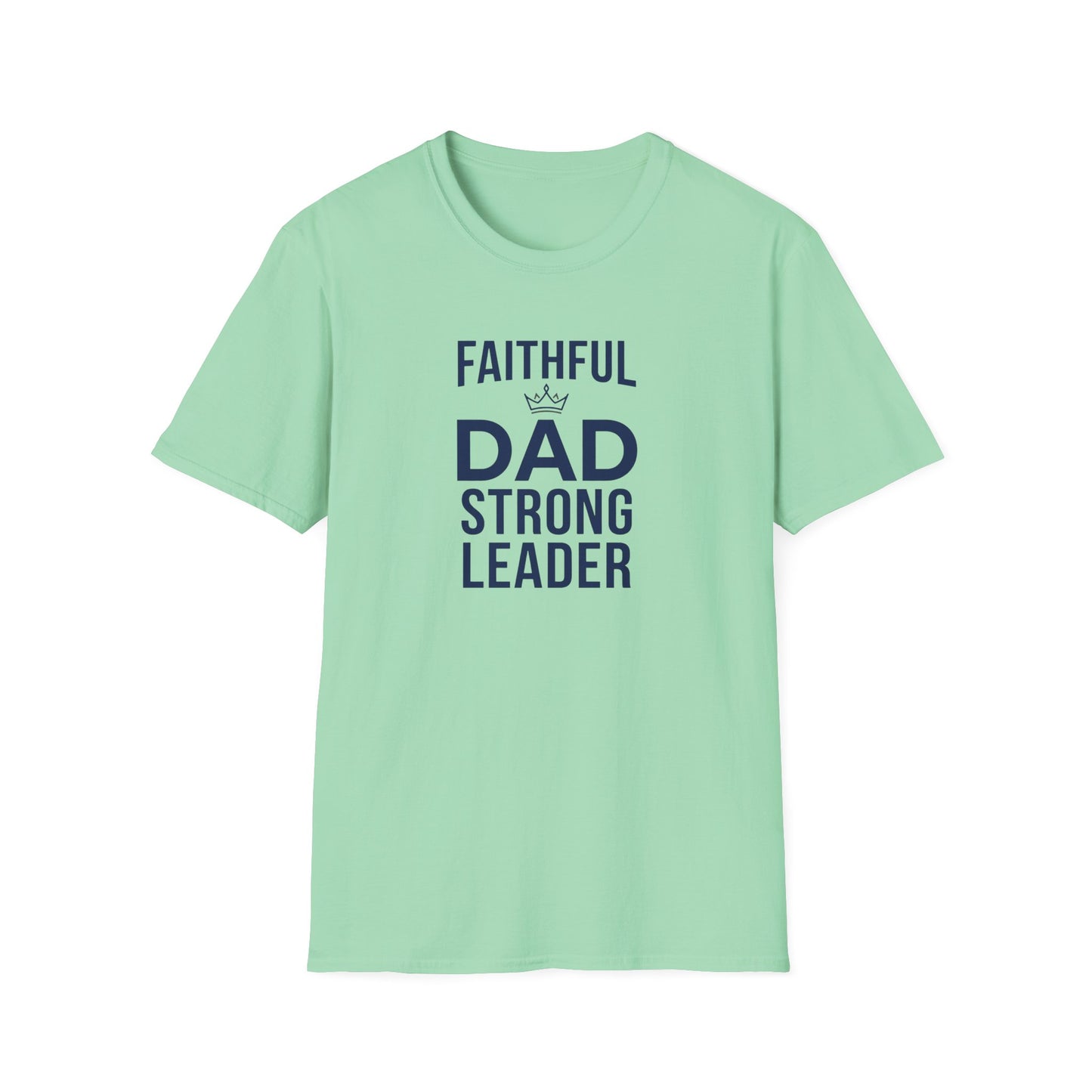 Faithful Dad Strong Leader T-Shirt