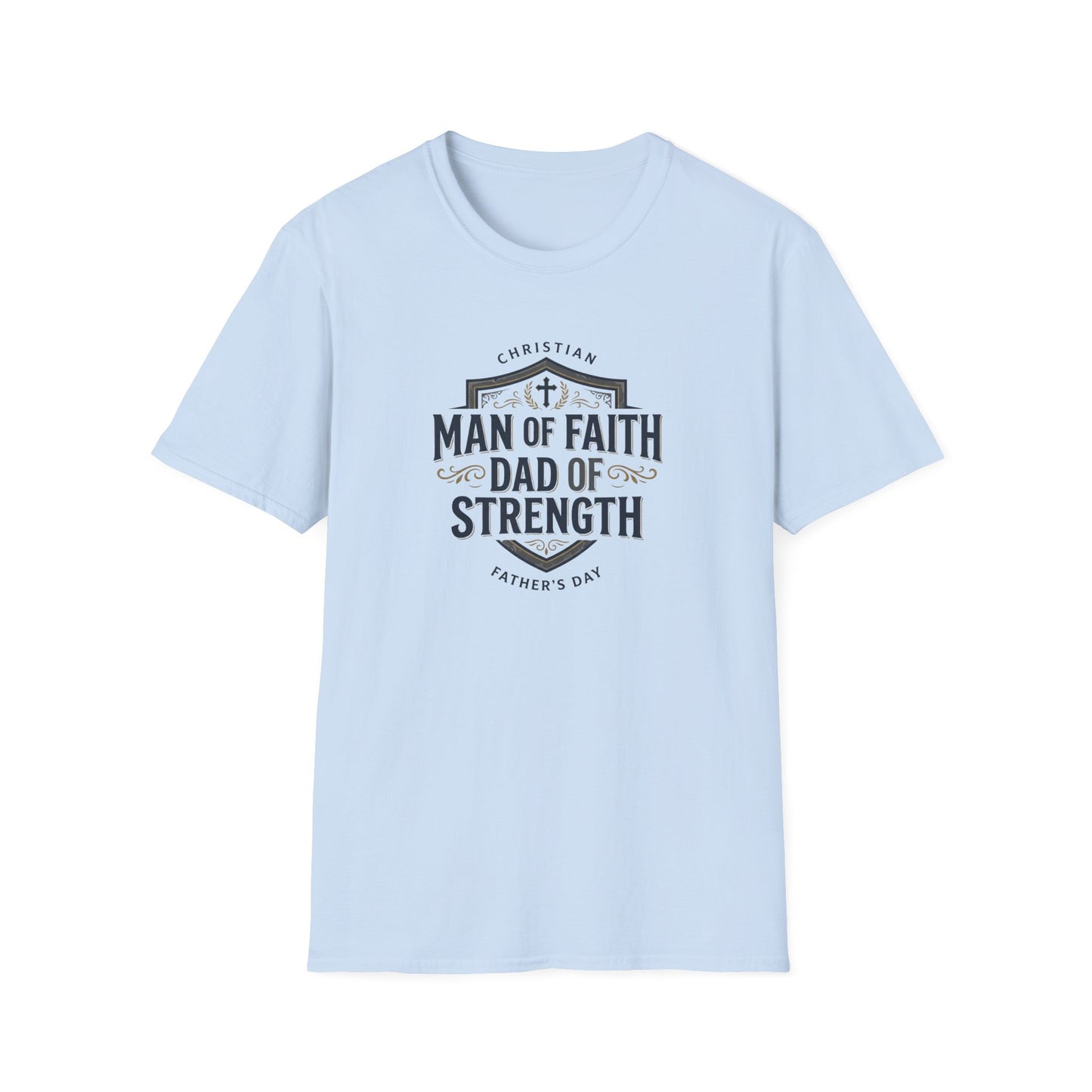 Man of Faith Dad of Strength T-Shirt