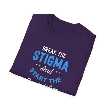 Break the Stigma T-Shirt — "Break the Stigma and Start the Conversation" Mental Health Awareness Tee