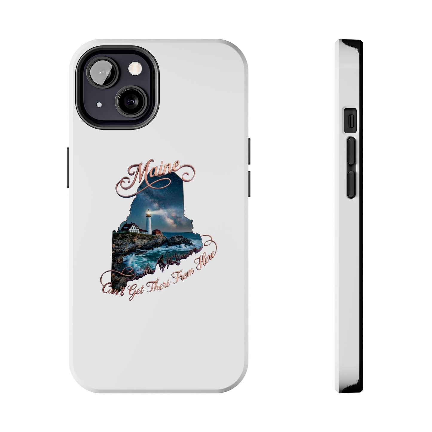 Maine Lighthouse Tough Phone Case — "Can't Get There From Here" State Silhouette