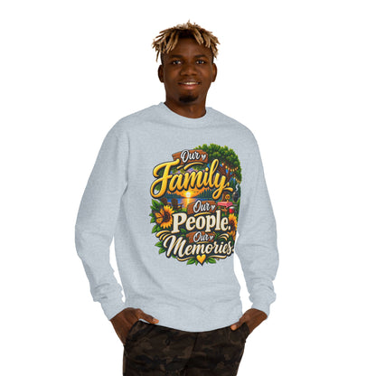 Family People Memories Sweatshirt — Our Family, Our People, Our Memories Crewneck