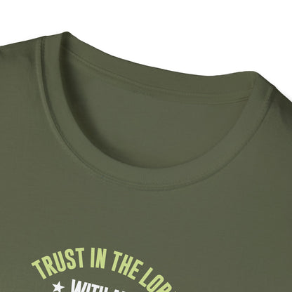 Trust in the Lord With All Your Heart and Lean Not to Your Own Understanding; in All Your Ways: Submit to Him and He Will. Make Your Path Straigh Proverbs 3.5-6 T-Shirt
