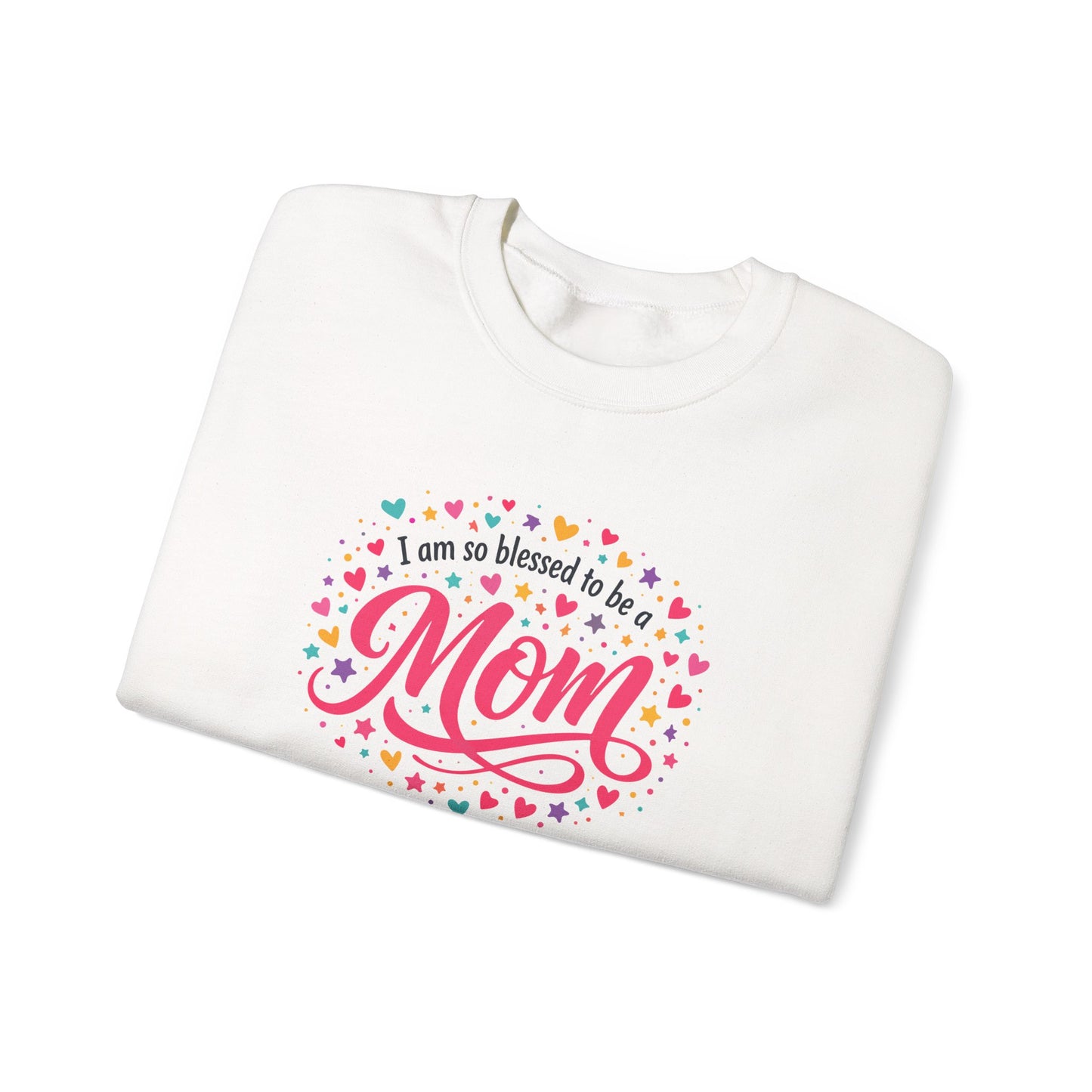 “I am so blessed to be a Mom” Sweatshirt