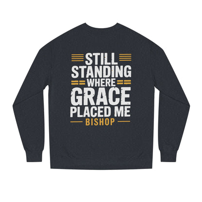 Still Standing Where Grace Placed Me Sweatshirt