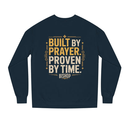 Built by Prayer, Proven by Time Sweatshirt