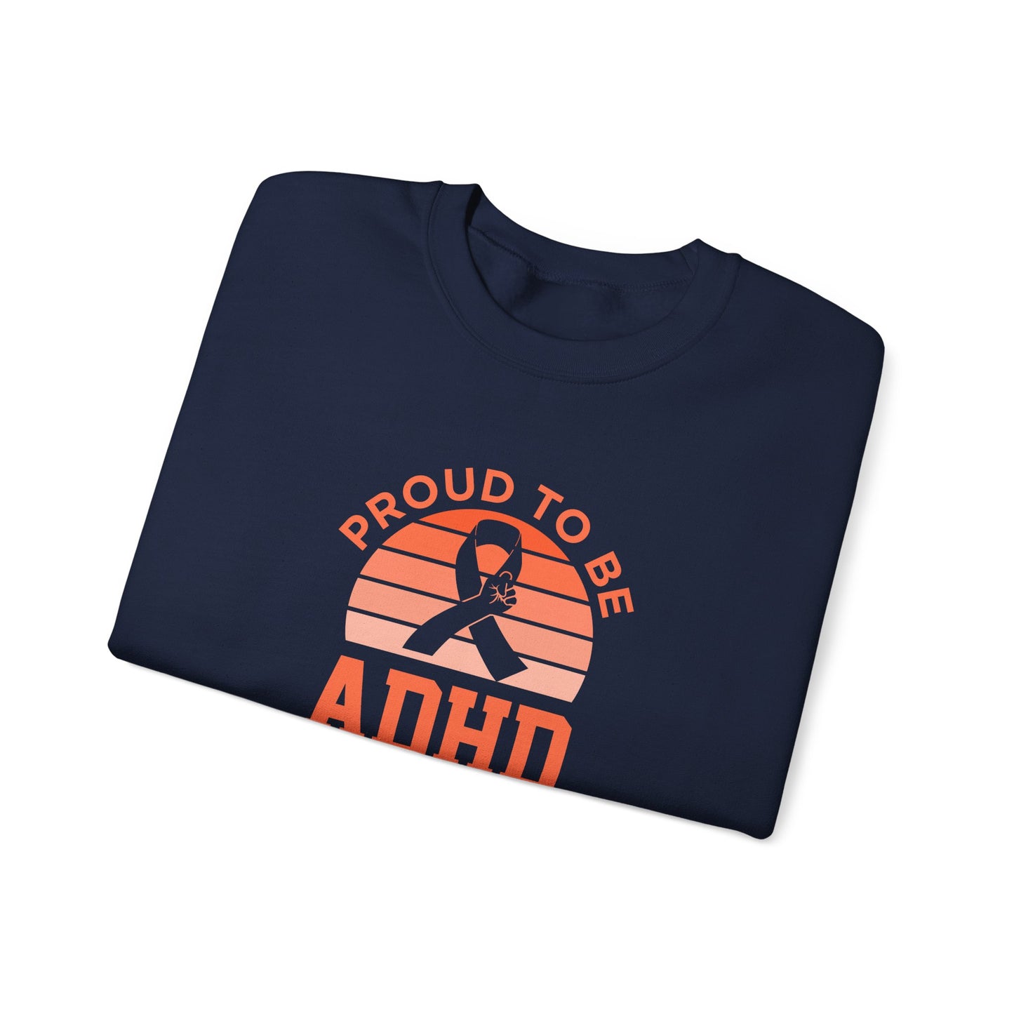 Proud to Be ADHD Sweatshirt