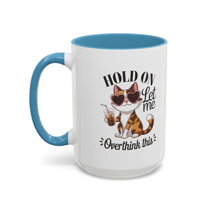 Hold On Let Me Overthink This Coffee Mug — Cute Calico Cat Accent Mug (11/15oz)