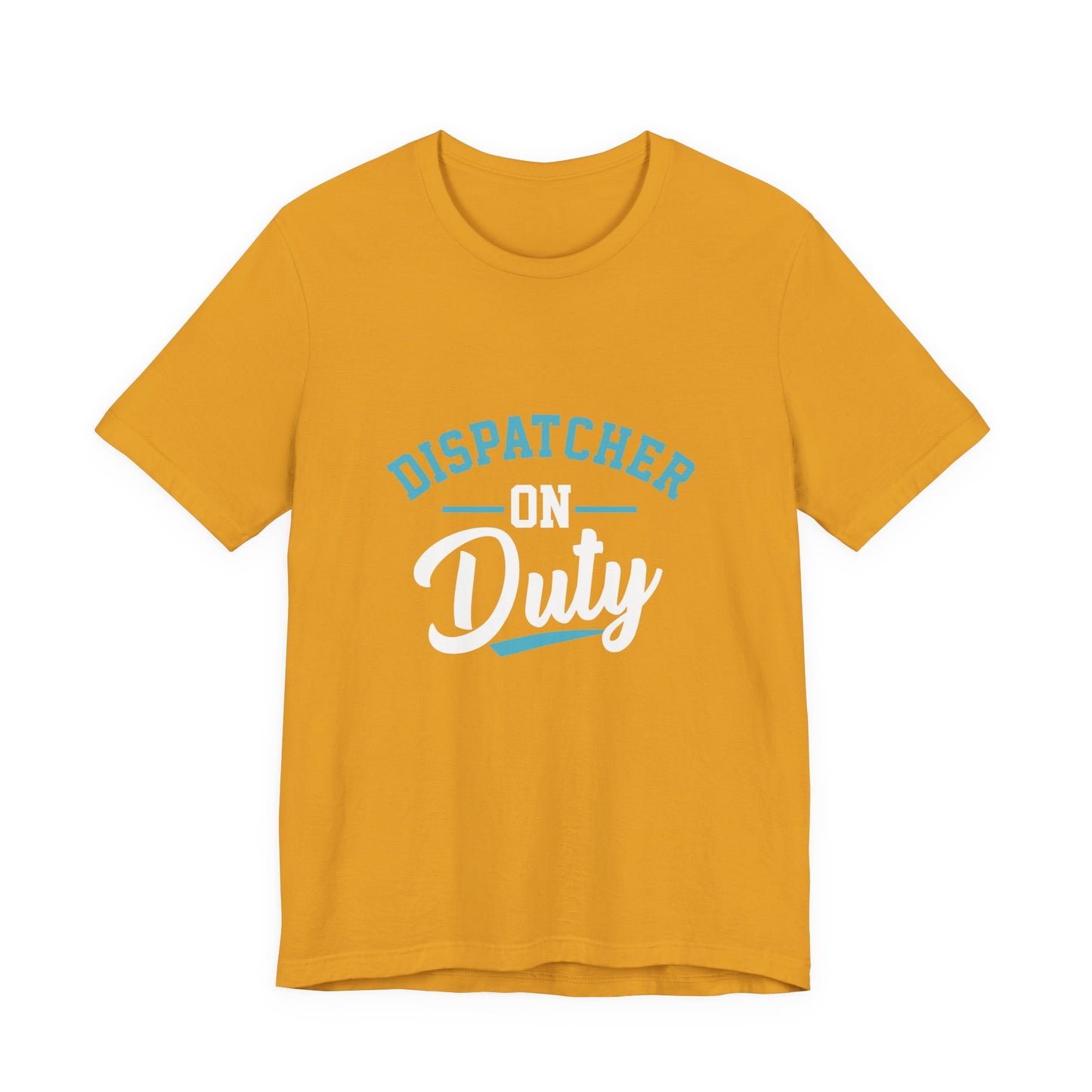 Dispatcher On Duty T-Shirt — Cool Script Tee for Dispatchers, EMS & 911 Crew