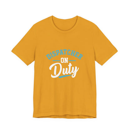 Dispatcher On Duty T-Shirt — Cool Script Tee for Dispatchers, EMS & 911 Crew