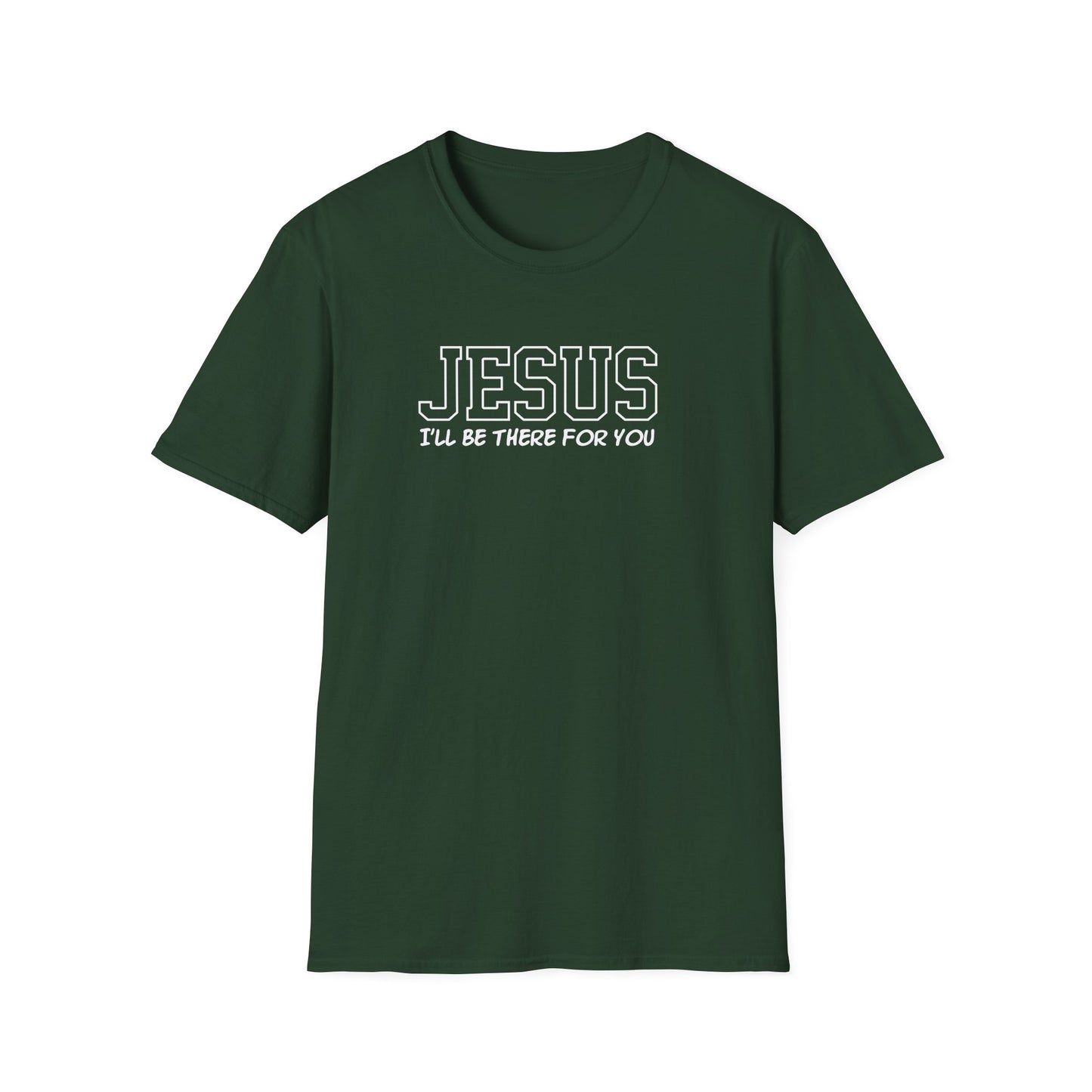 Jesus I'll Be There For You T-Shirt