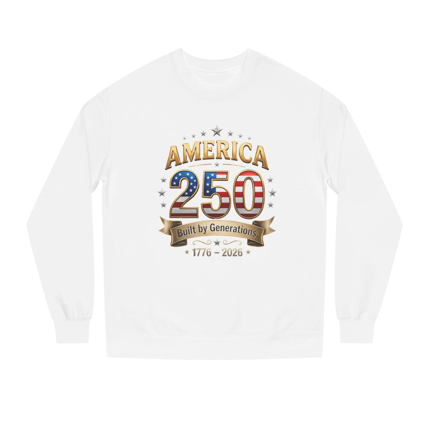 America 250 Sweatshirt — 'Built by Generations' 1776–2026 Patriotic Crewneck