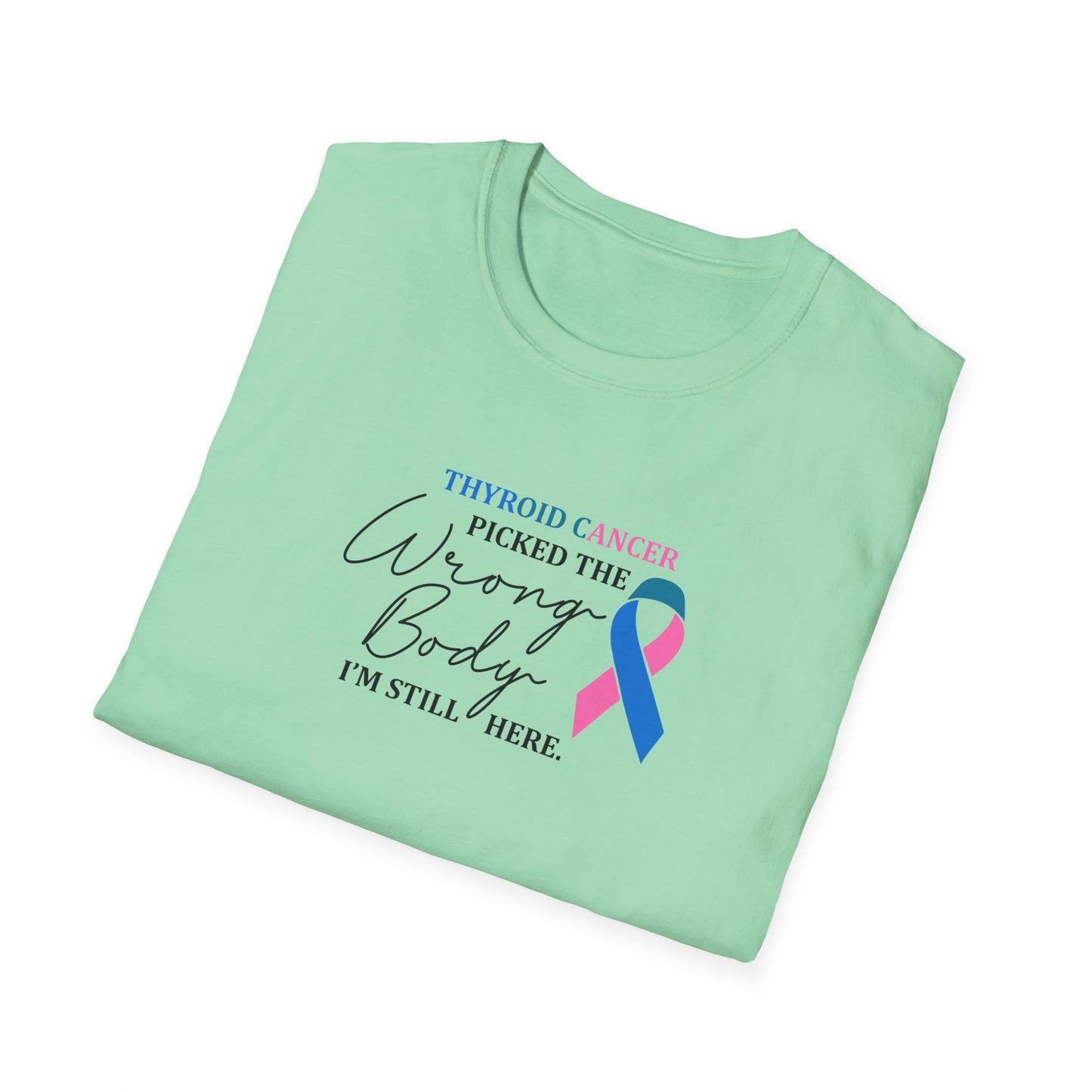 Thyroid Cancer Picked the Wrong Body I'm Still Here T-Shirt