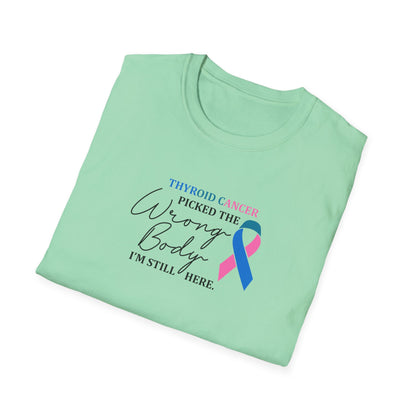 Thyroid Cancer Picked the Wrong Body I'm Still Here T-Shirt