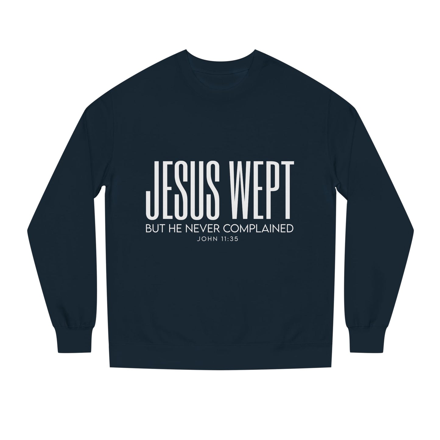 Jesus Wept Crewneck Sweatshirt — "Jesus Wept But He Never Complained" Faith Pullover