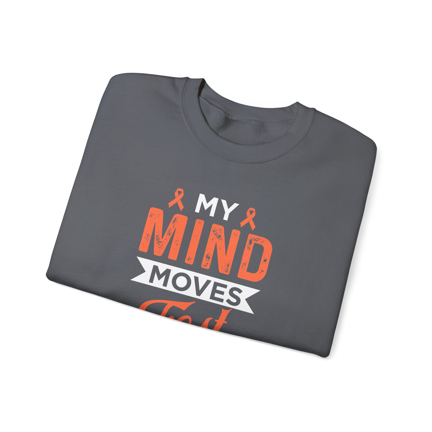 My Mind Moves Fast Sweatshirt
