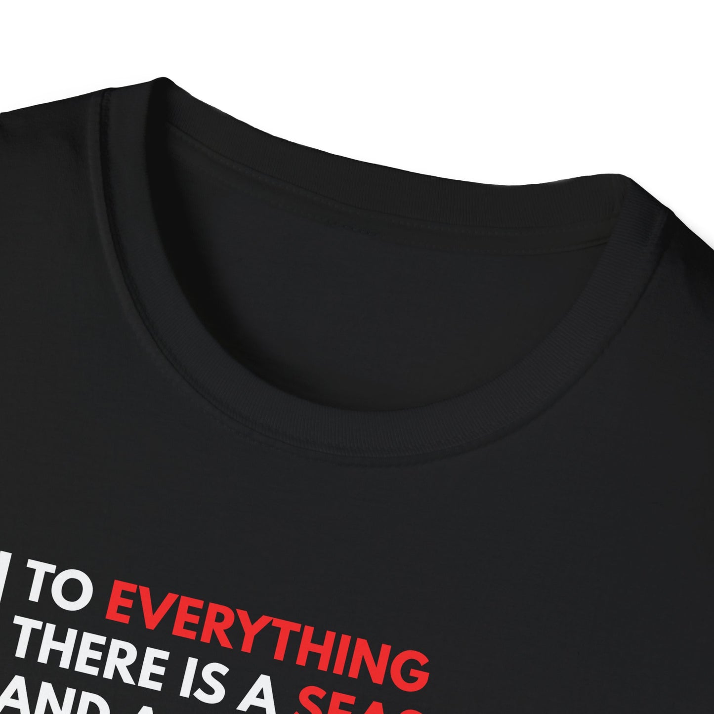 To Everything There is a Season and a Time to Every Purpose Under the Heaven - Ecclesiastes 3:1 T-Shirt